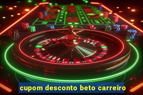 cupom desconto beto carreiro